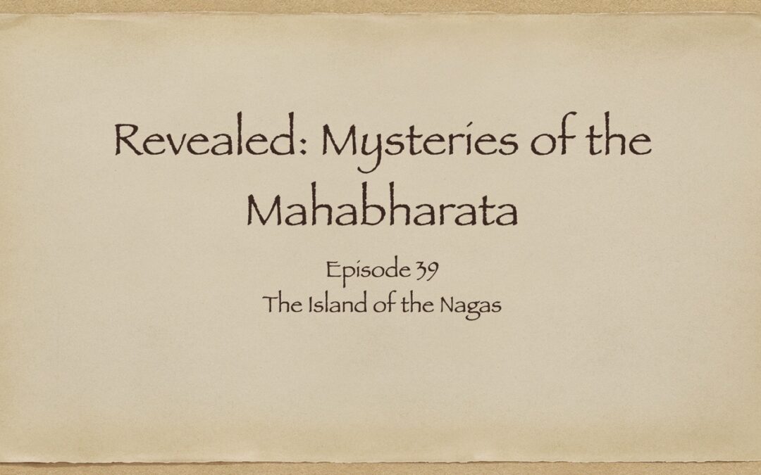Watch Episode 39: The Island of the Nagas