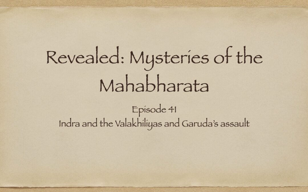 Watch Episode 41: Indra and the Valakhiliyas and Garuda’s assault